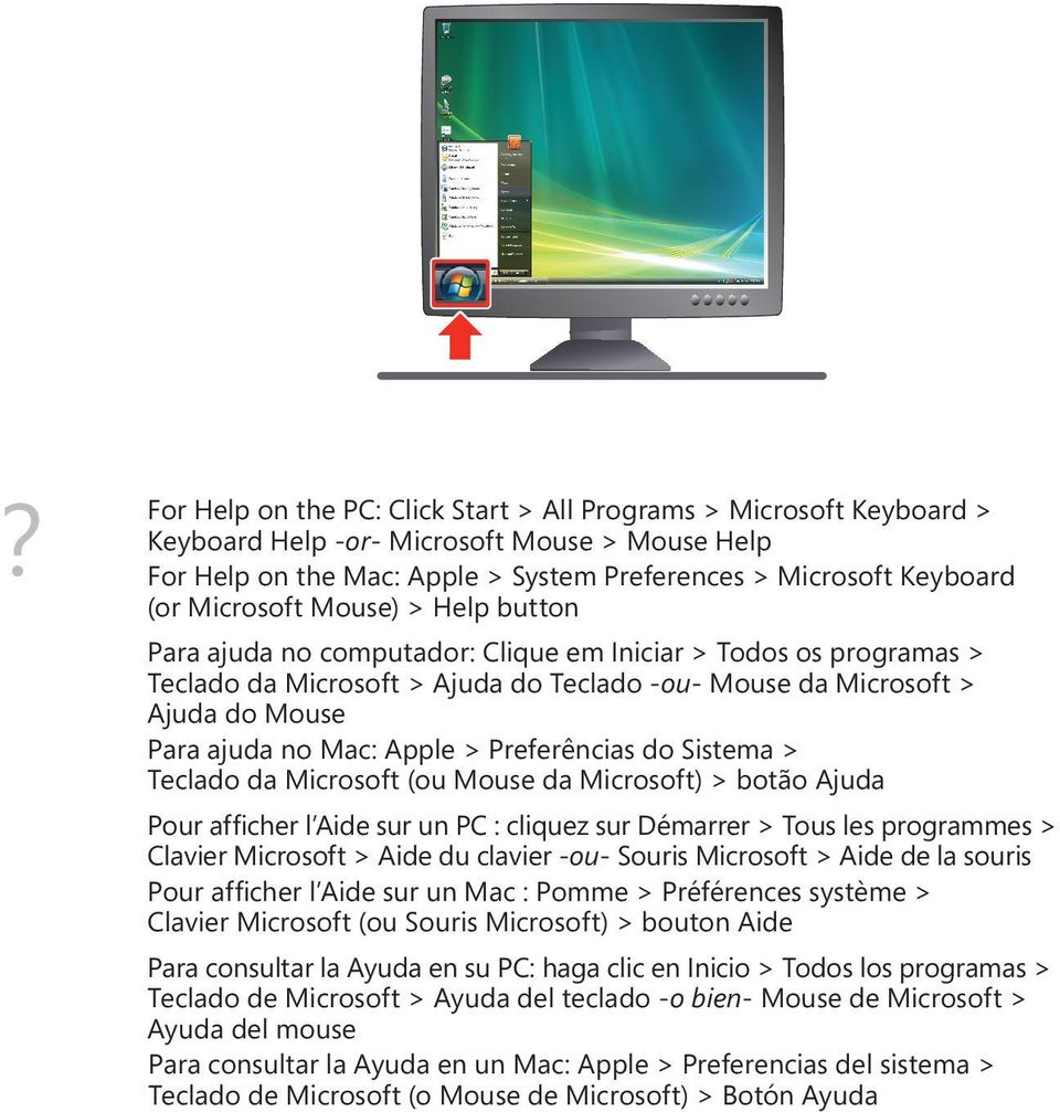 Microsoft Mouse) > Help button Para ajuda no computador: Clique em Iniciar > Todos os programas > Teclado da Microsoft > Ajuda do Teclado -ou- Mouse da Microsoft > Ajuda do Mouse Para ajuda no Mac: