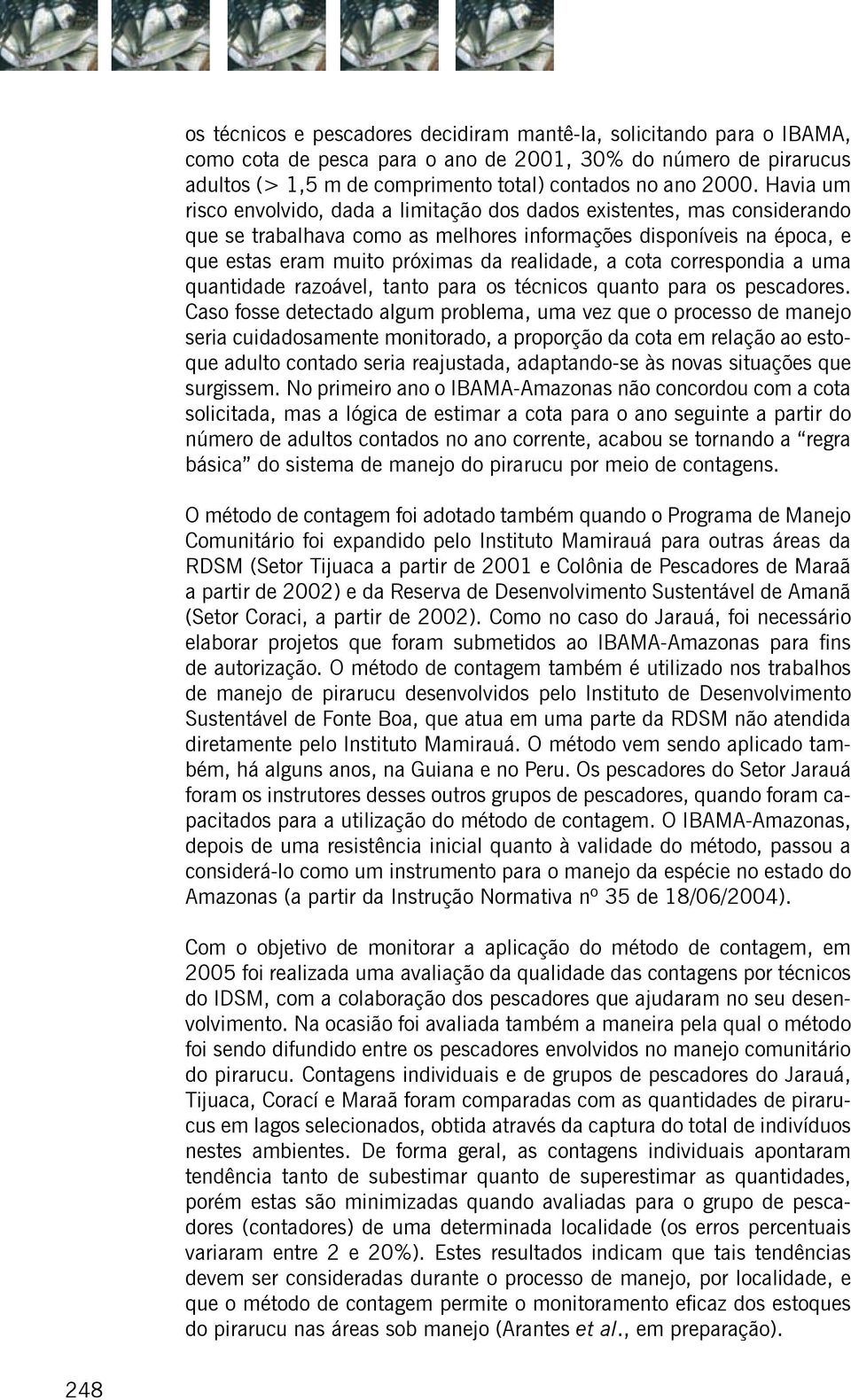 cota correspondia a uma quantidade razoável, tanto para os técnicos quanto para os pescadores.