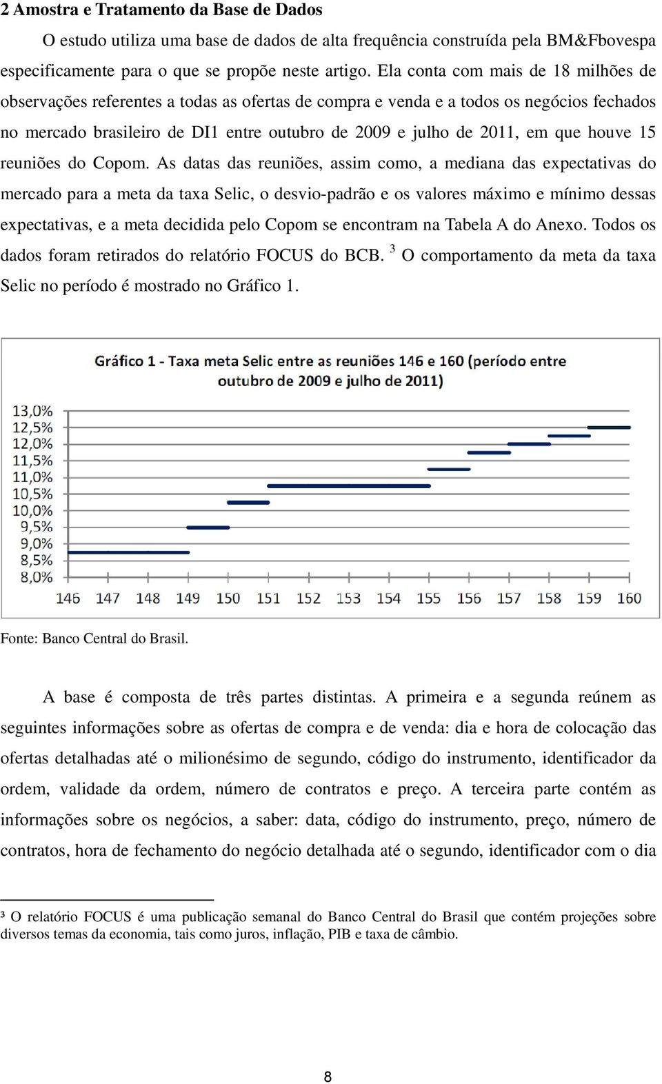 que houve 15 reuniões do Copom.