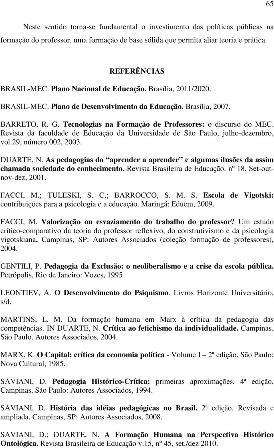 Revista da faculdade de Educação da Universidade de São Paulo, julho-dezembro, vol.29, número 002, 2003. DUARTE, N.