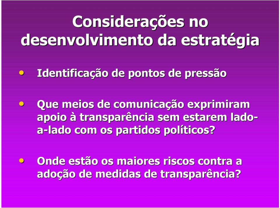 transparência ncia sem estarem ladoa-lado com os partidos políticos?