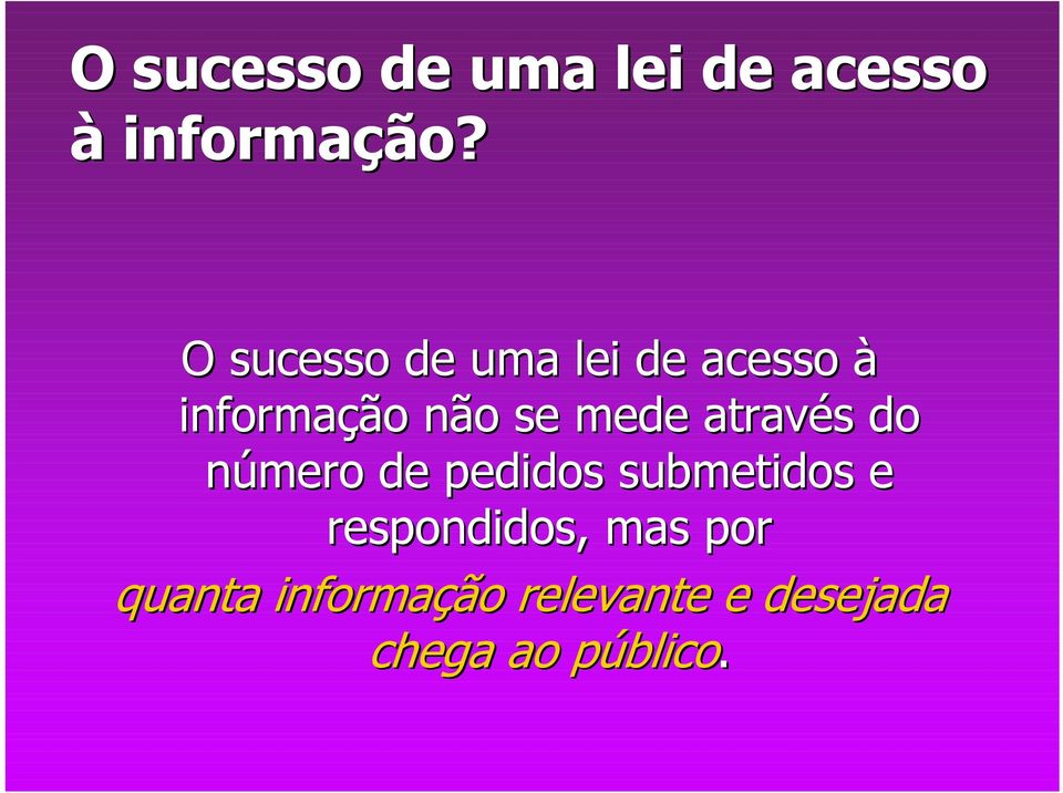 mede através s do número de pedidos submetidos e respondidos,