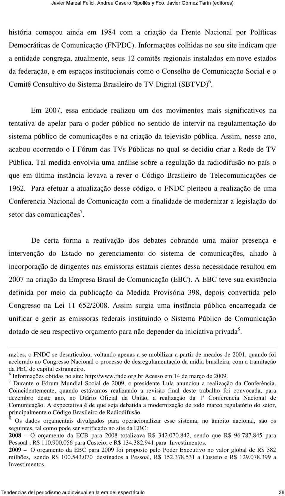 Comunicação Social e o Comitê Consultivo do Sistema Brasileiro de TV Digital (SBTVD) 6.