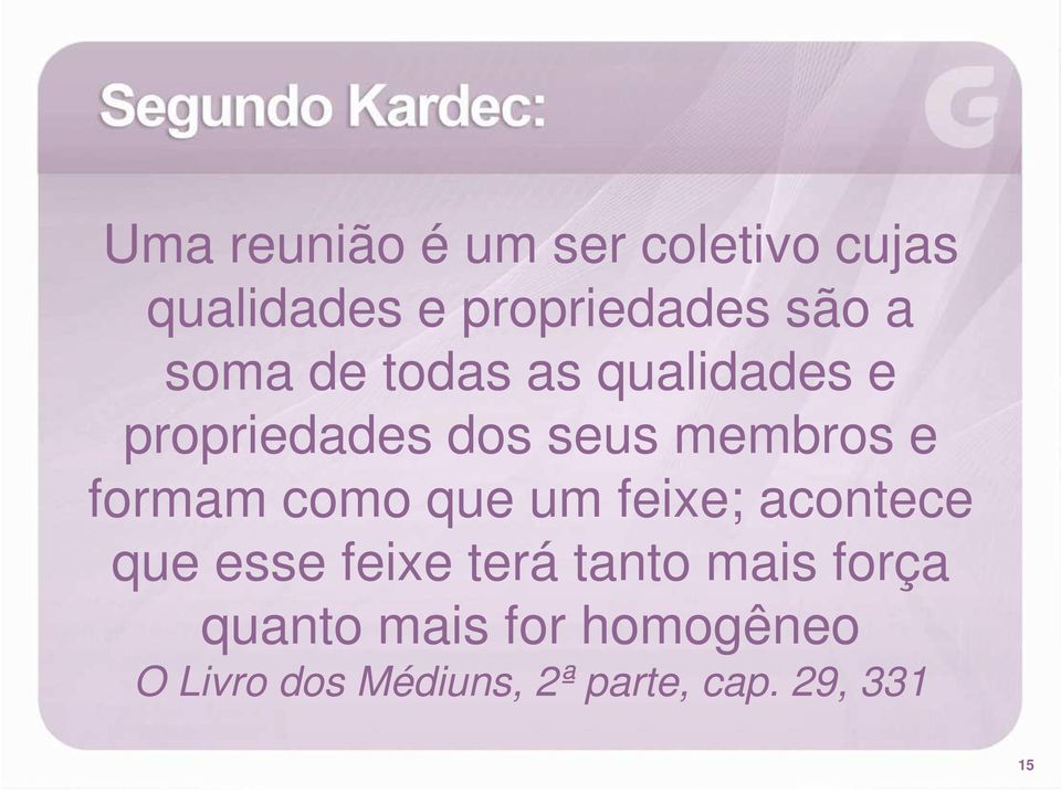 como que um feixe; acontece que esse feixe terá tanto mais força