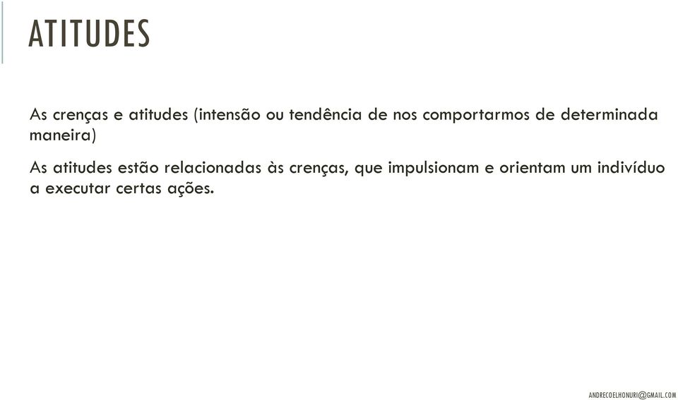 maneira) As atitudes estão relacionadas às crenças,