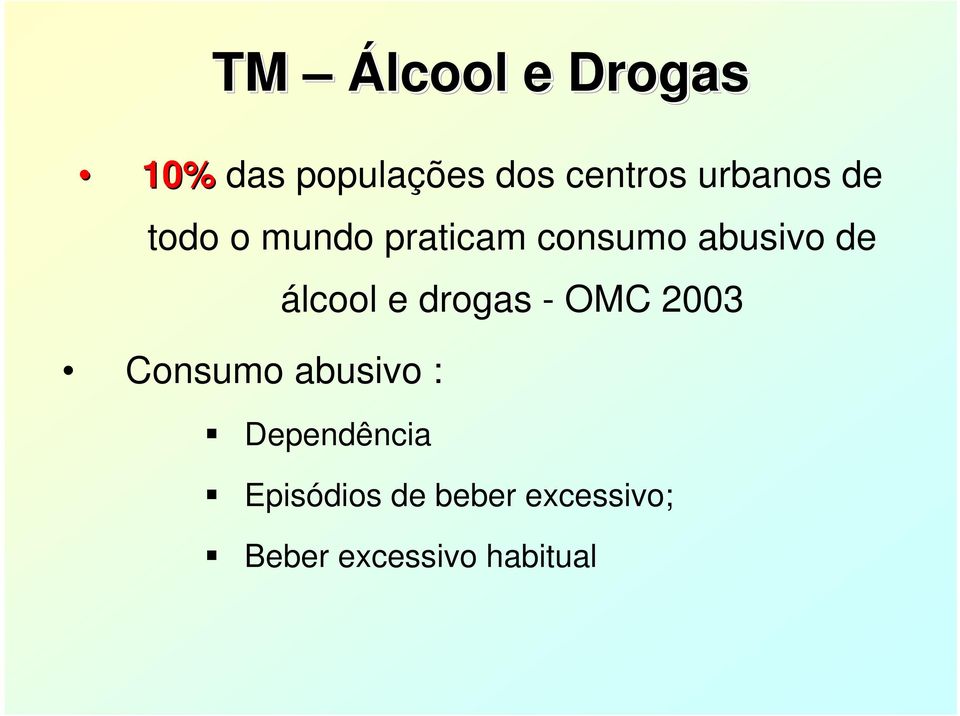 Consumo abusivo : álcool e drogas - OMC 2003