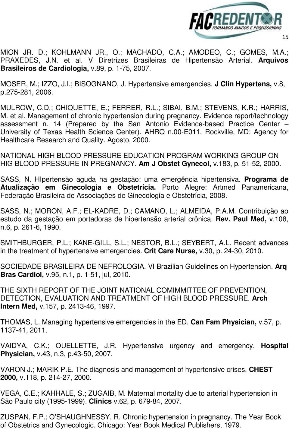 Management of chronic hypertension during pregnancy. Evidence report/technology assessment n. 14 (Prepared by the San Antonio Evidence-based Practice Center University of Texas Health Science Center).