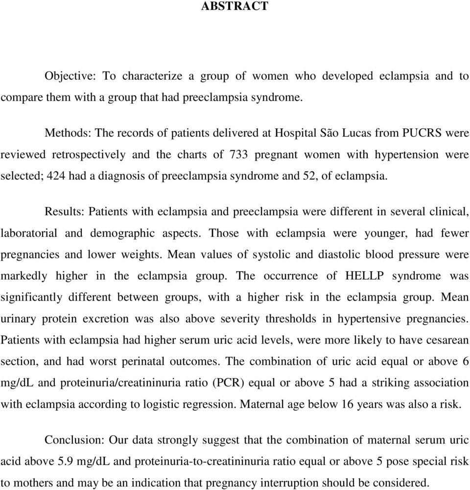 preeclampsia syndrome and 52, of eclampsia. Results: Patients with eclampsia and preeclampsia were different in several clinical, laboratorial and demographic aspects.