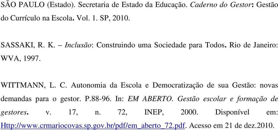 P.88-96. In: EM ABERTO. Gestão escolar e formação de gestores. v. 17, n. 72, INEP, 2000. Disponível em: Http://www.