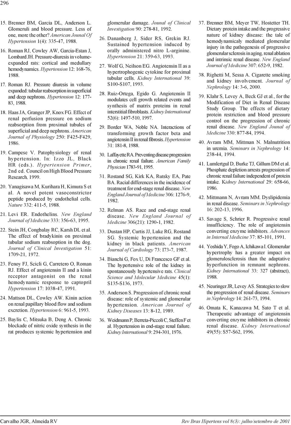 Pressure diuresis in volume expanded: tubular reabsorption in superficial and deep nephrons. Hypertension 12: 177-83, 1988. 18. Haas JA, Granger JP, Knox FG.