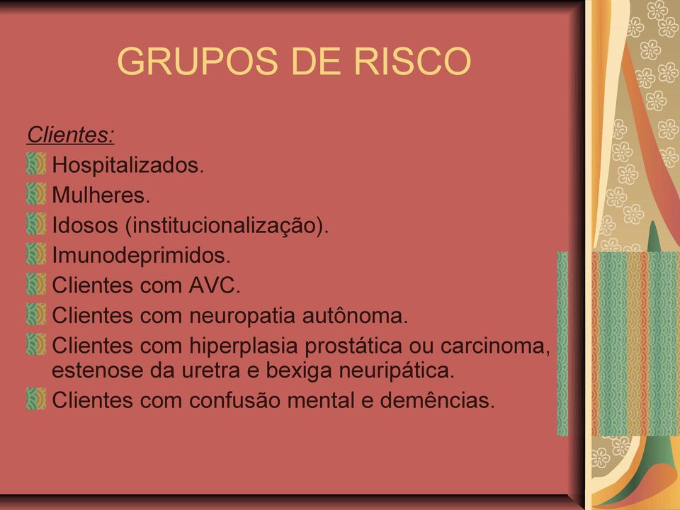 Clientes com neuropatia autônoma.