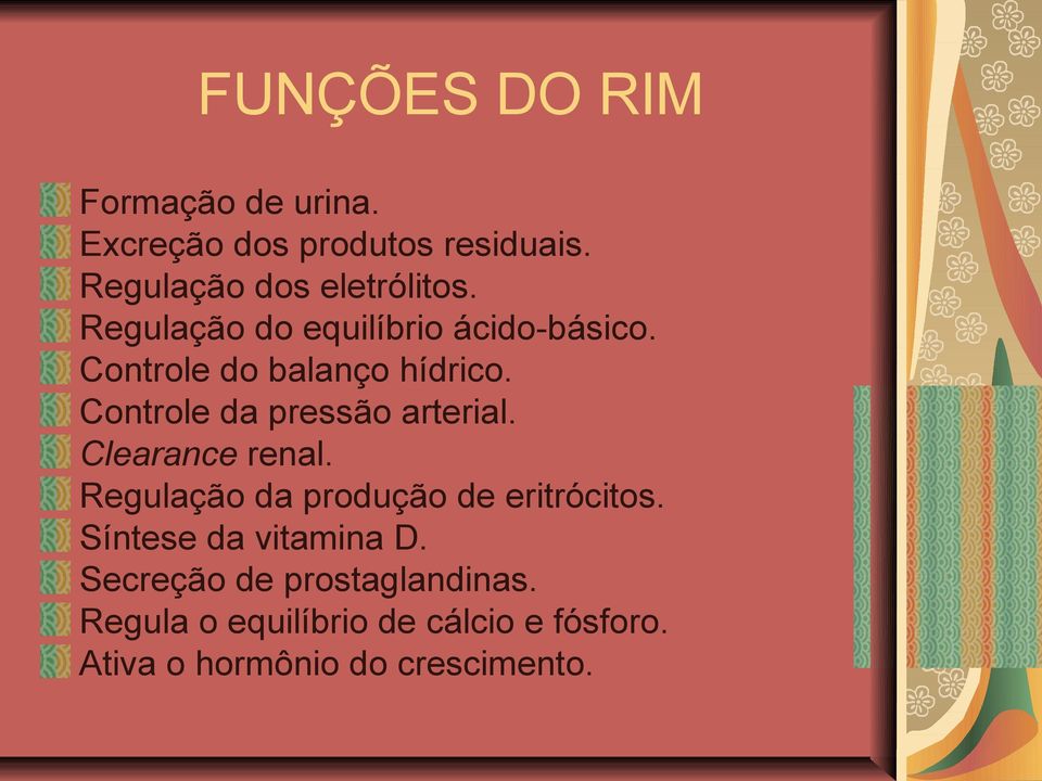 Controle da pressão arterial. Clearance renal. Regulação da produção de eritrócitos.