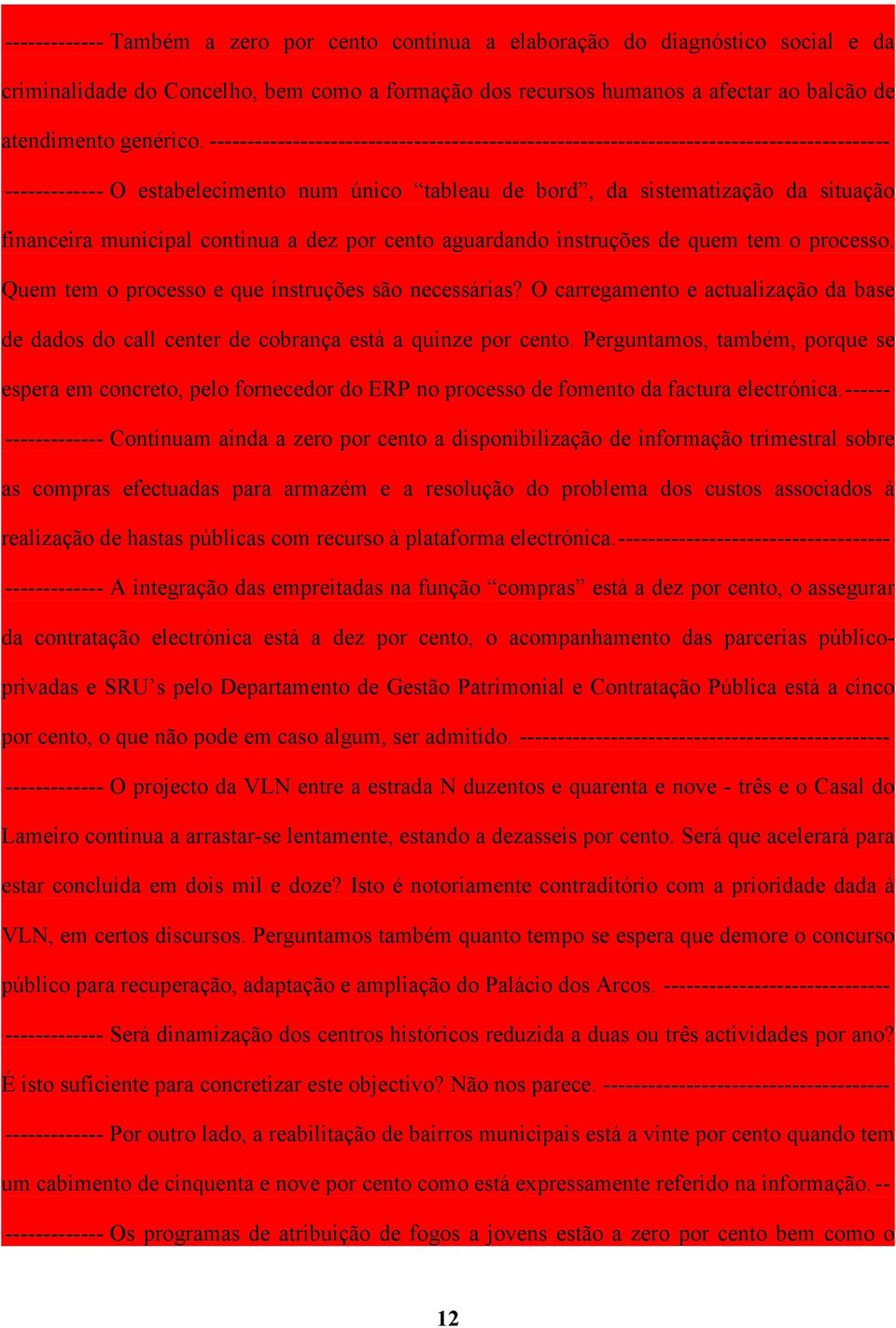 municipal continua a dez por cento aguardando instruções de quem tem o processo. Quem tem o processo e que instruções são necessárias?