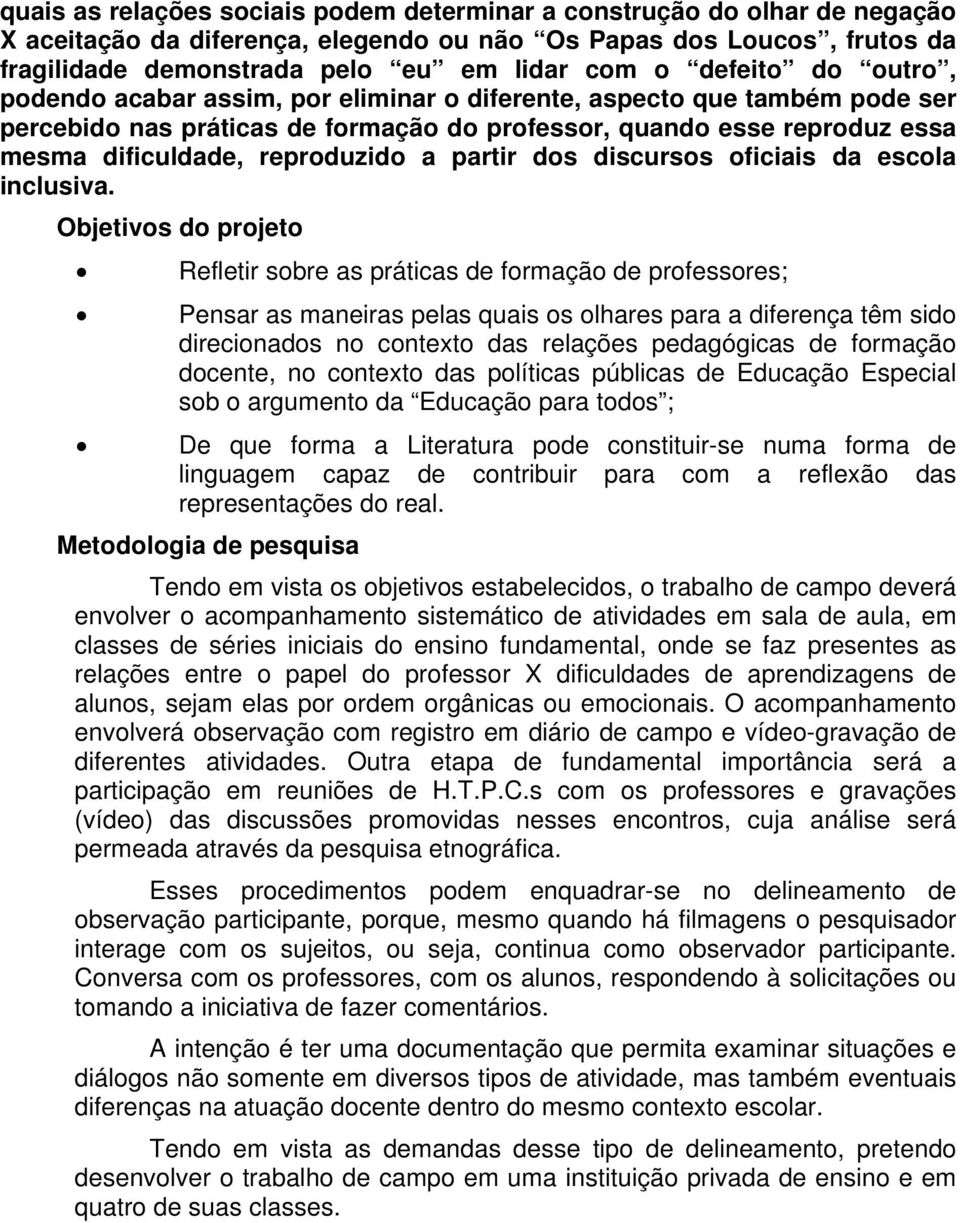 a partir dos discursos oficiais da escola inclusiva.