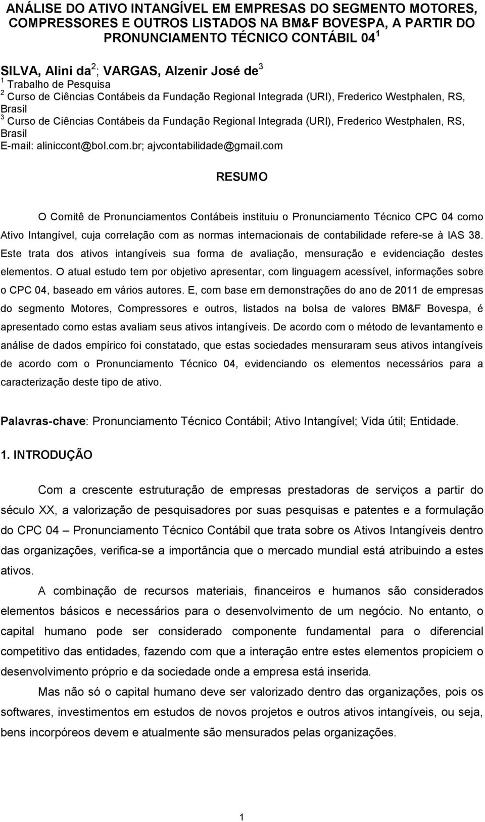 Frederico Westphalen, RS, Brasil E-mail: aliniccont@bol.com.br; ajvcontabilidade@gmail.