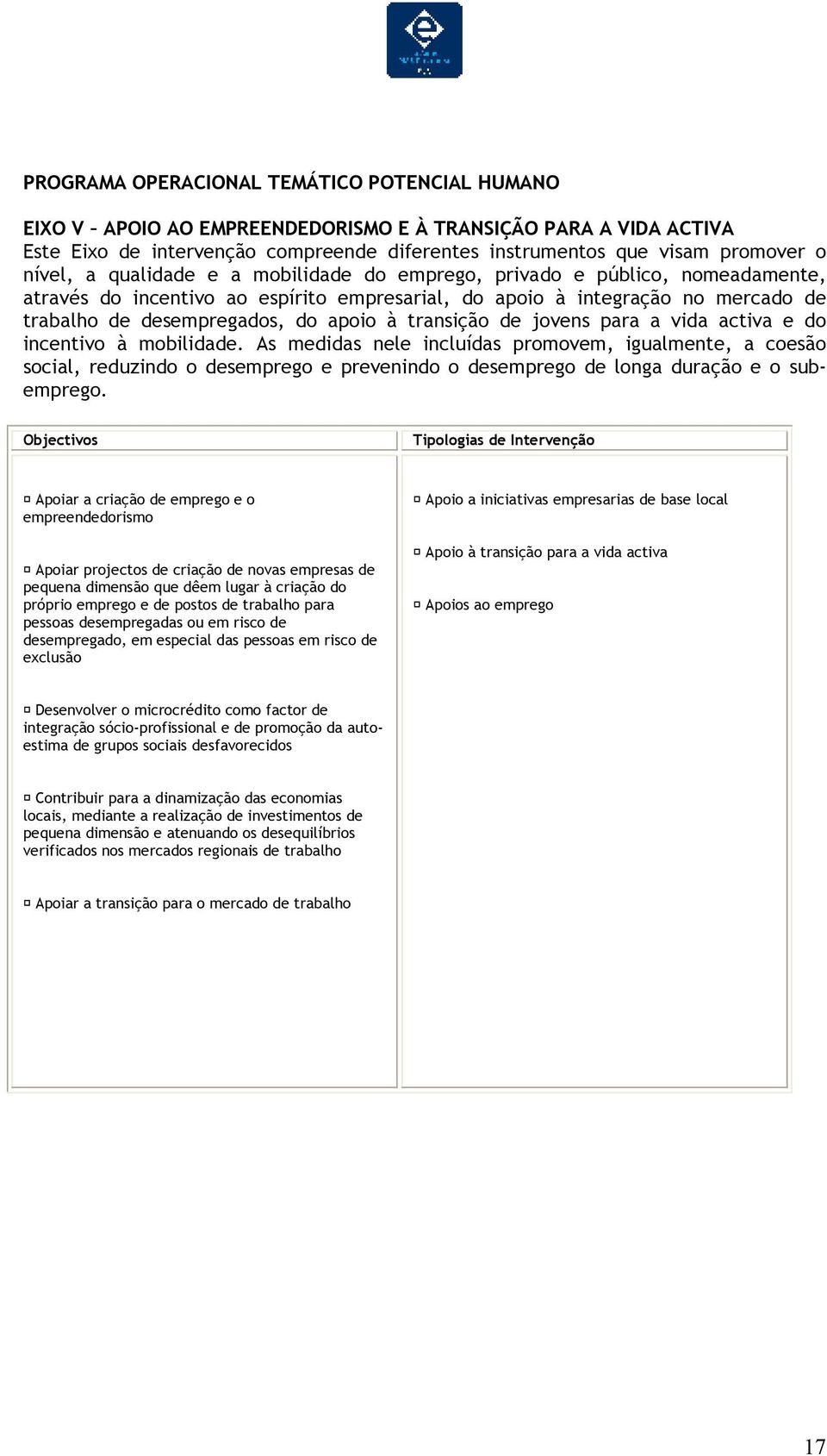 transição de jovens para a vida activa e do incentivo à mobilidade.