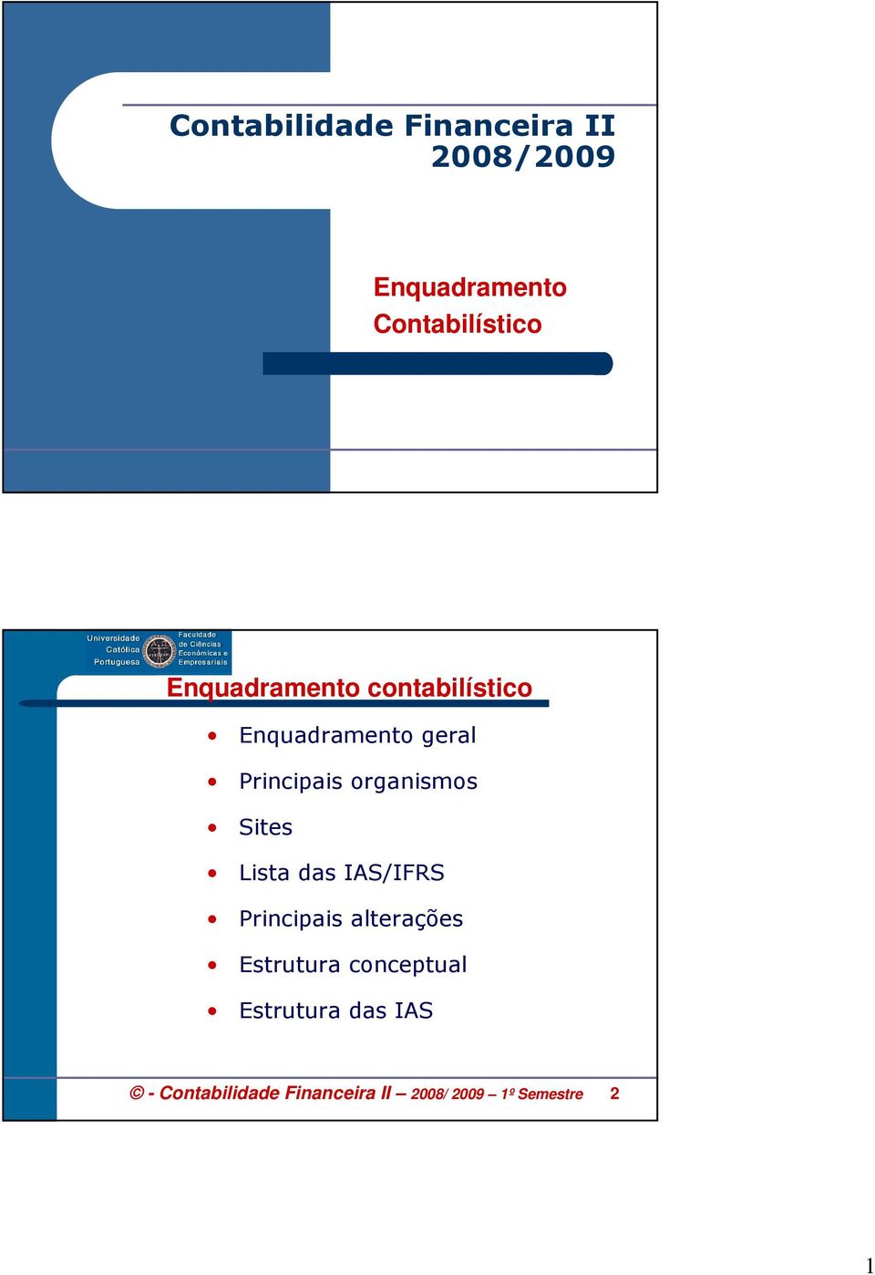 organismos Sites Lista das IAS/IFRS Principais alterações Estrutura