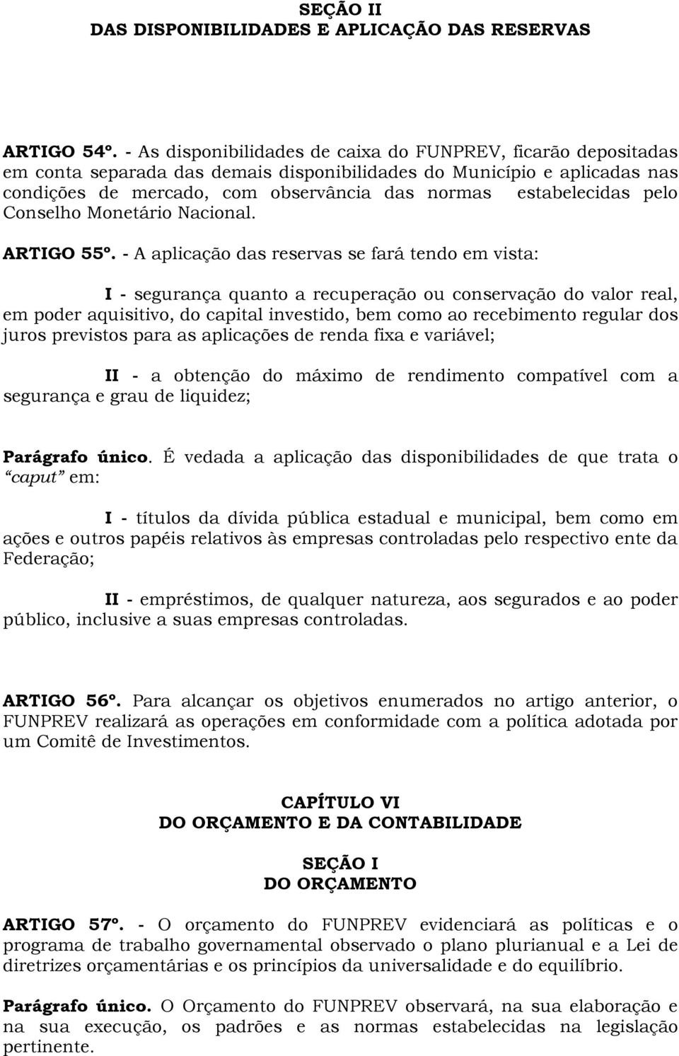 estabelecidas pelo Conselho Monetário Nacional. ARTIGO 55º.