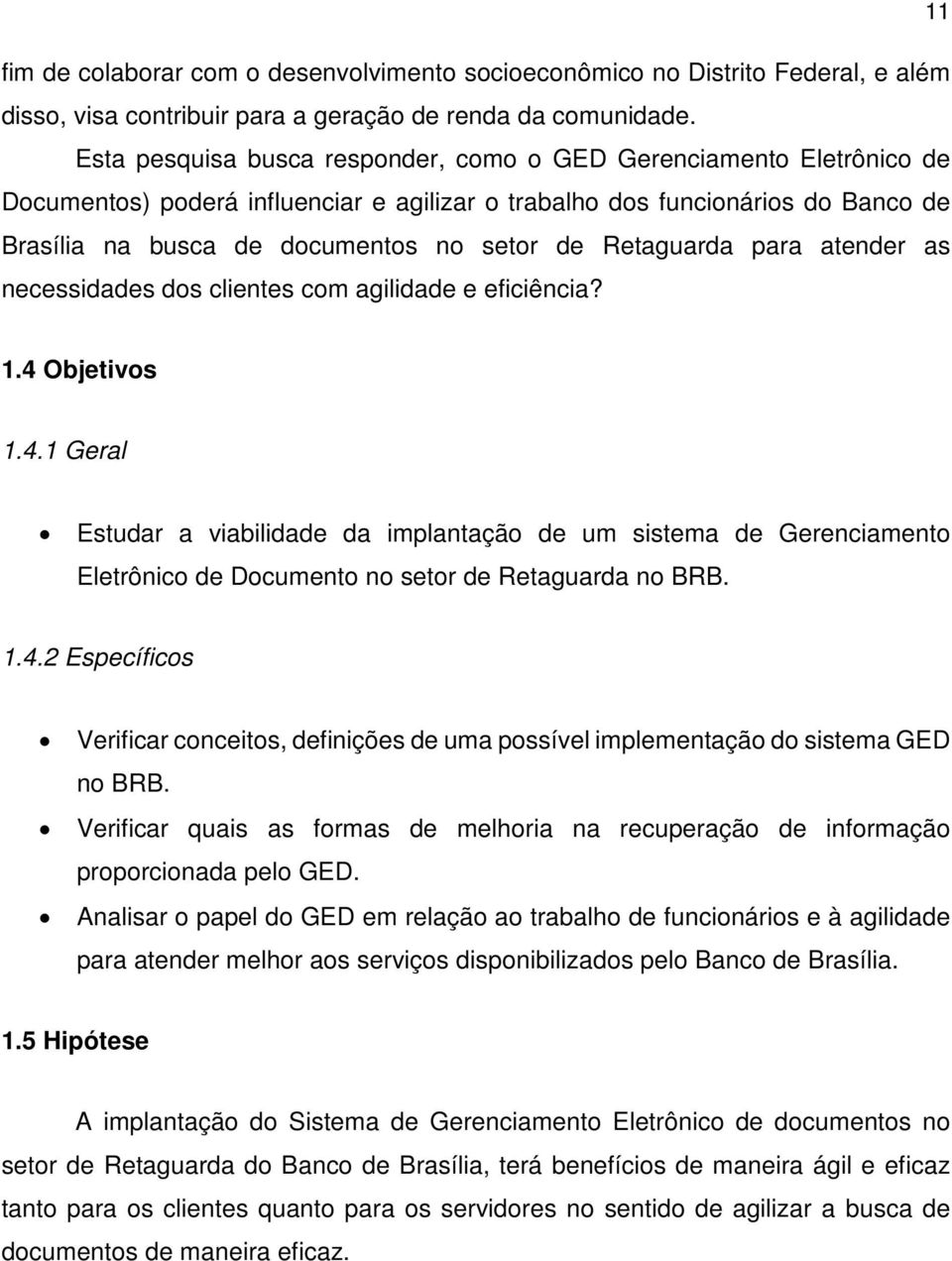 Retaguarda para atender as necessidades dos clientes com agilidade e eficiência? 1.4 