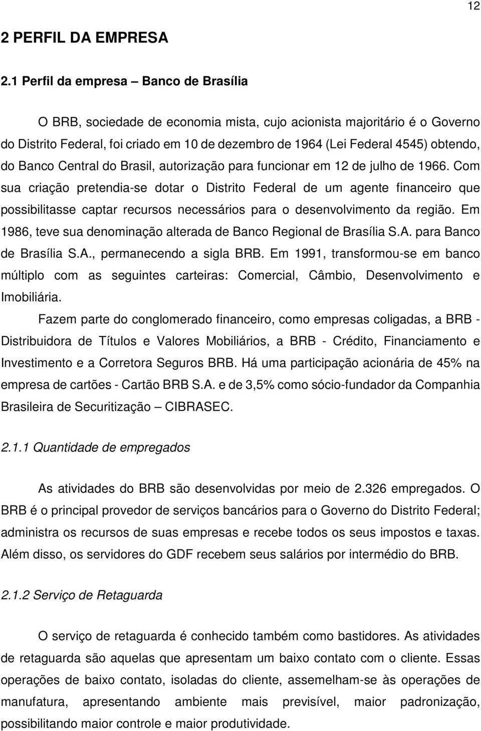 do Banco Central do Brasil, autorização para funcionar em 12 de julho de 1966.