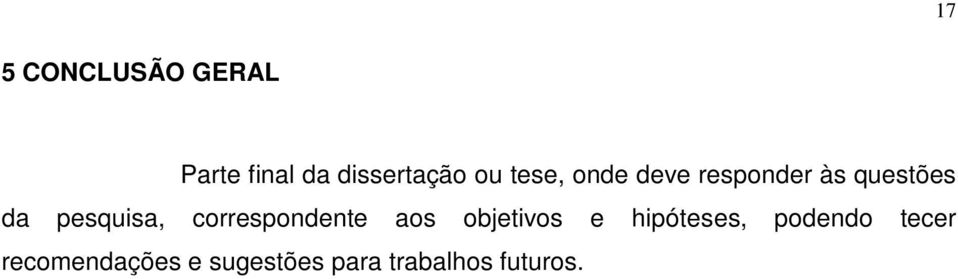 correspondente aos objetivos e hipóteses, podendo