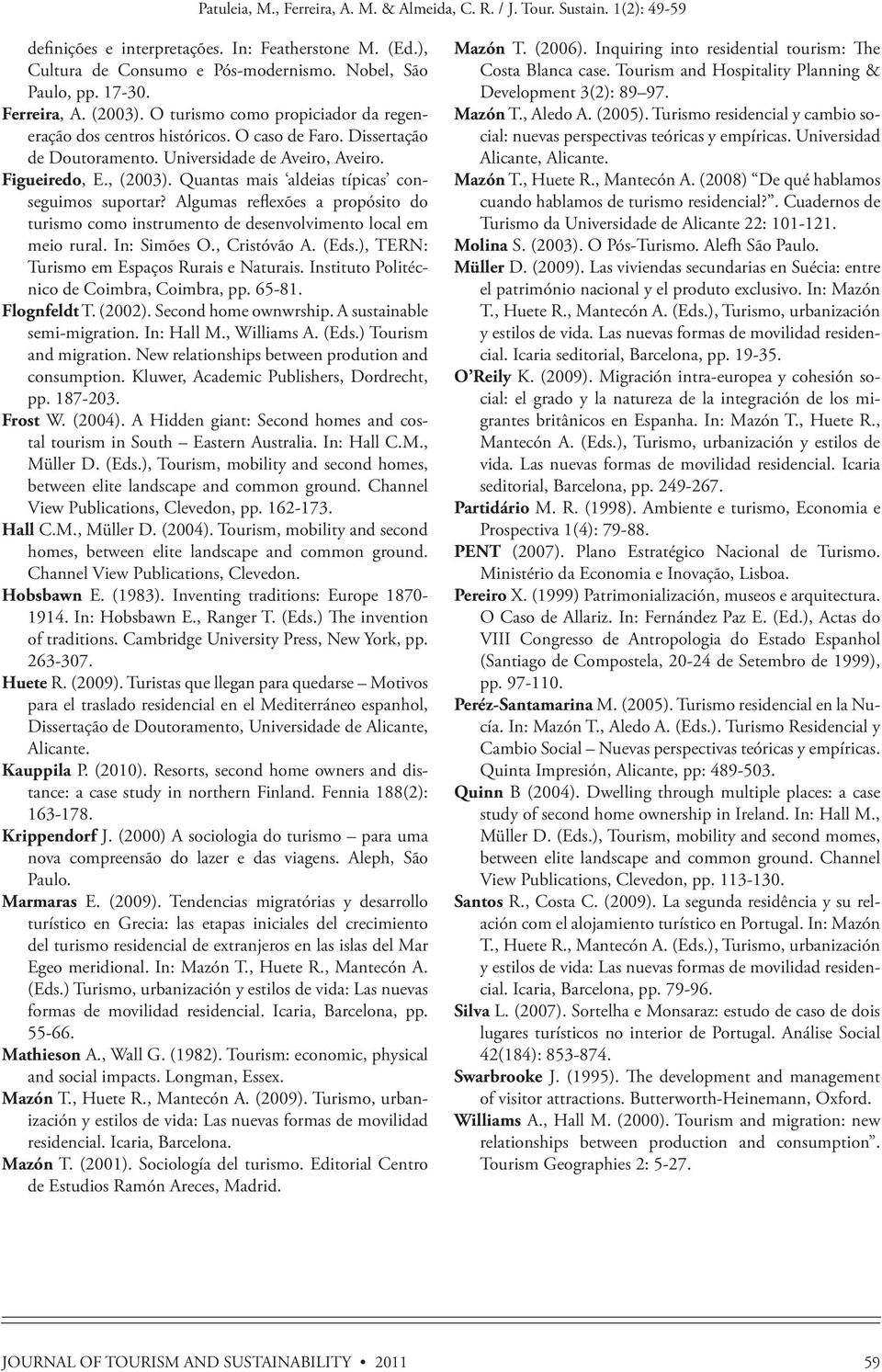 Quantas mais aldeias típicas conseguimos suportar? Algumas reflexões a propósito do turismo como instrumento de desenvolvimento local em meio rural. In: Simões O., Cristóvão A. (Eds.