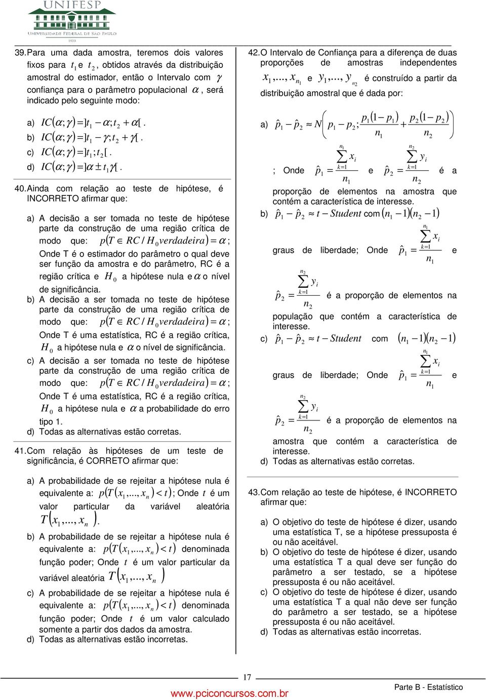 tst d hipóts part da costrução d uma rgião crítica d / ; modo qu: ( T RC H vrdadira) α p Od T é o stimador do parâmtro o qual dv sr fução da amostra do parâmtro, RC é a rgião crítica H a hipóts ula α