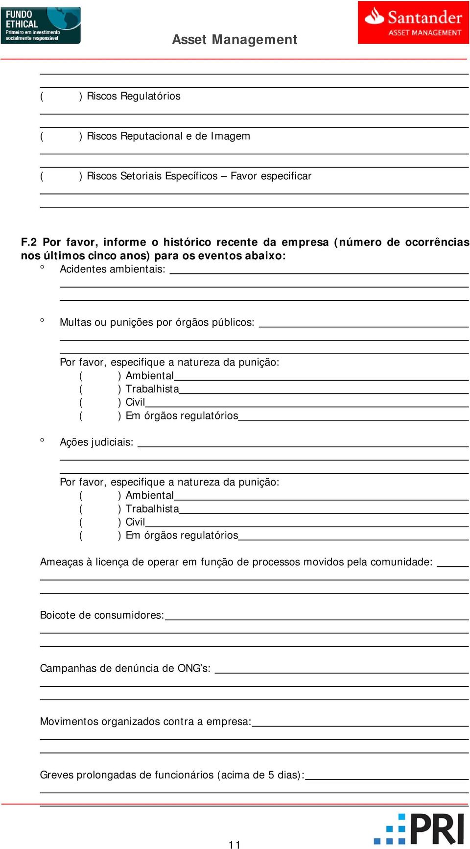 favor, especifique a natureza da punição: ( ) Ambiental ( ) Trabalhista ( ) Civil ( ) Em órgãos regulatórios Ações judiciais: Por favor, especifique a natureza da punição: ( ) Ambiental ( )