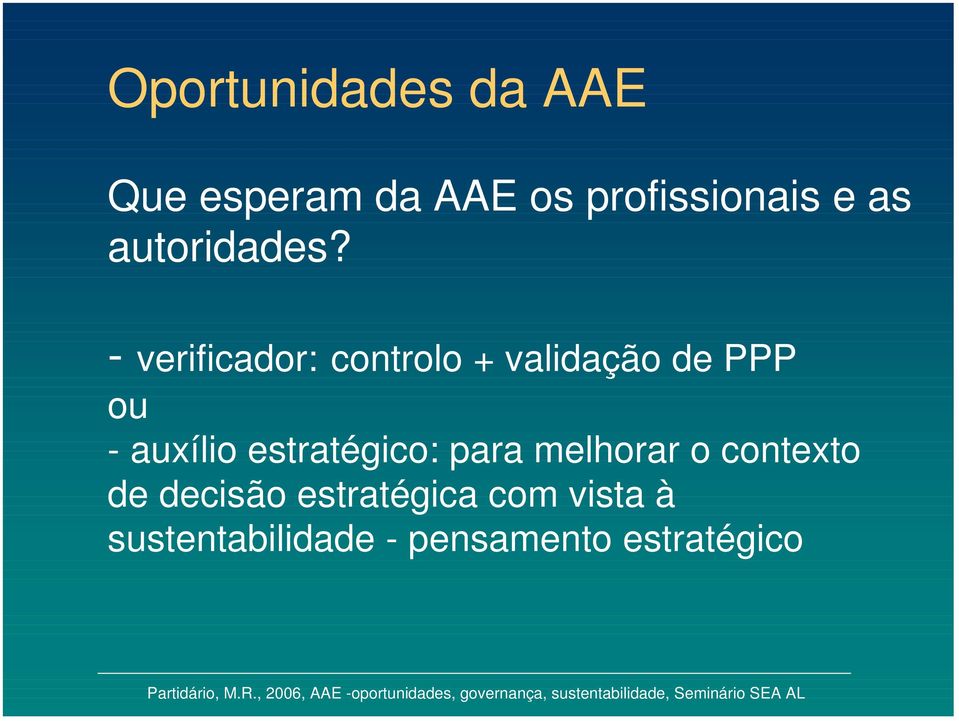 - verificador: controlo + validação de PPP ou - auxílio