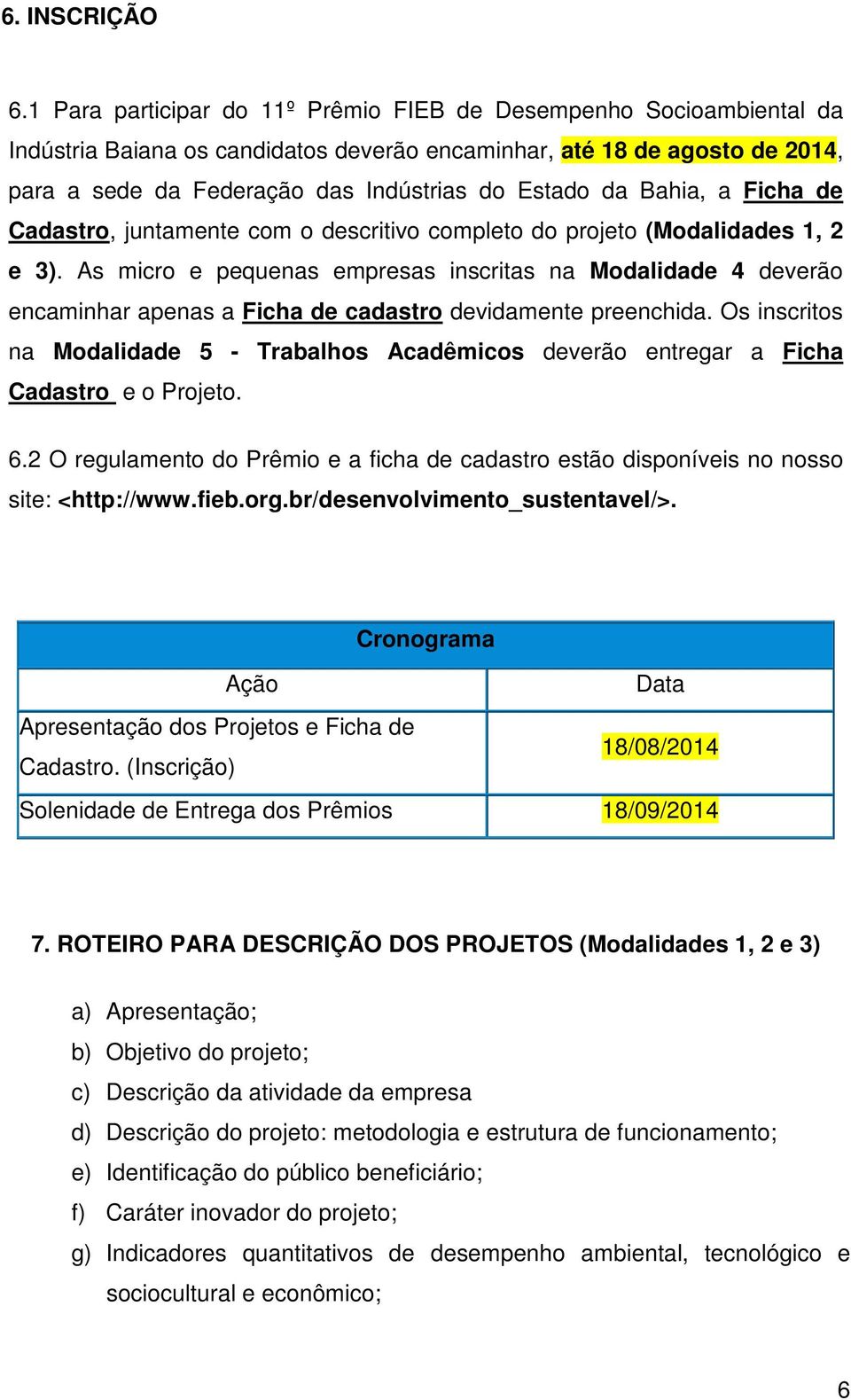 Fcha de Cadastro, juntamente com o descrtvo completo do projeto (Modaldades 1, 2 e 3).