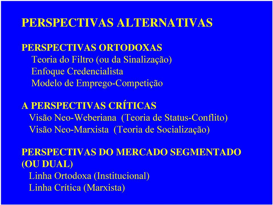 Neo-Weberiana (Teoria de Status-Conflito) Visão Neo-Marxista (Teoria de Socialização)