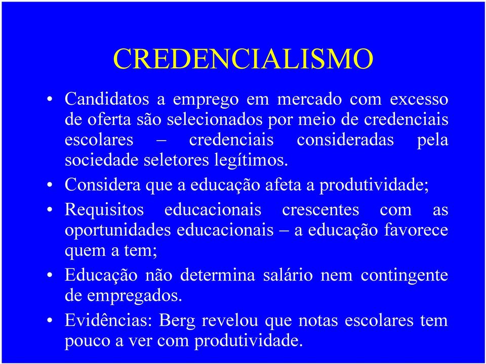 Considera que a educação afeta a produtividade; Requisitos educacionais crescentes com as oportunidades educacionais