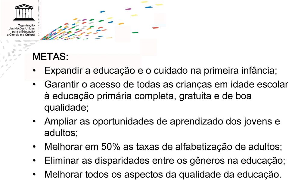 oportunidades de aprendizado dos jovens e adultos; Melhorar em 50% as taxas de alfabetização de