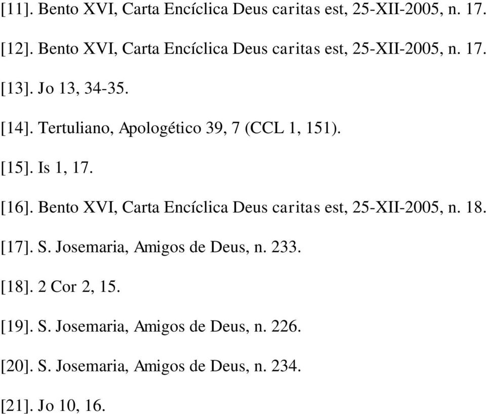 Tertuliano, Apologético 39, 7 (CCL 1, 151). [15]. Is 1, 17. [16].