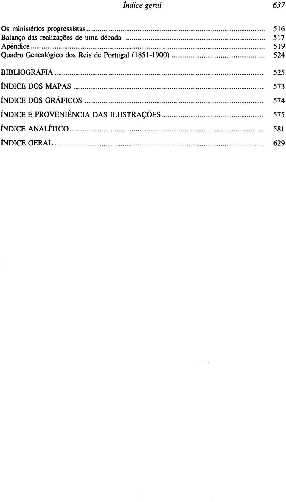 (1851-1900) 524 BIBLIOGRAFIA 525 ÍNDICE DOS MAPAS 573 ÍNDICE DOS GRÁFICOS