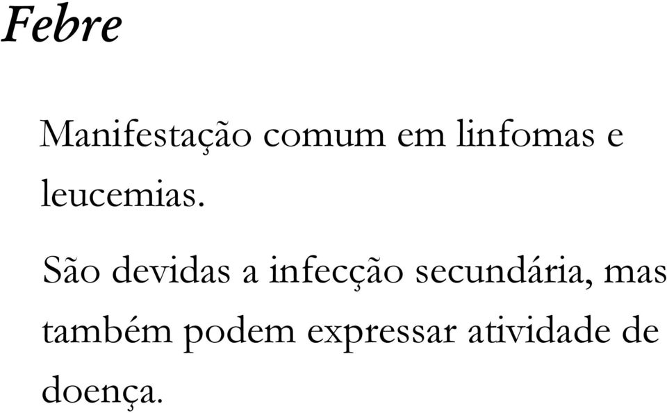 São devidas a infecção