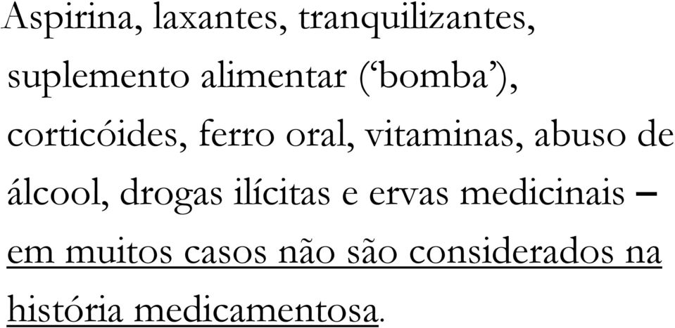 vitaminas, abuso de álcool, drogas ilícitas e ervas