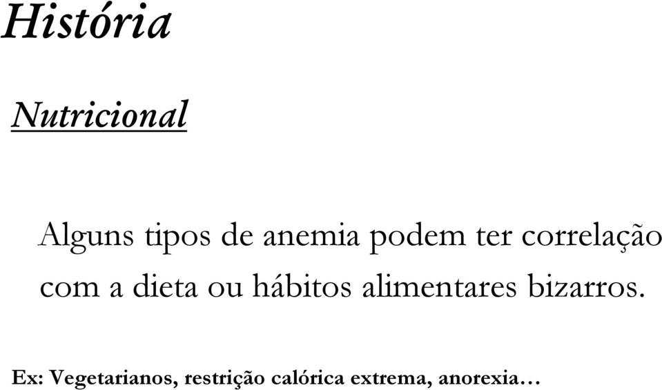 ou hábitos alimentares bizarros.