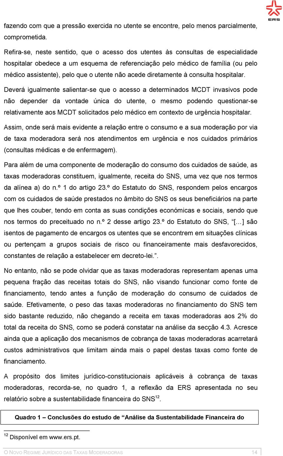 não acede diretamente à consulta hospitalar.