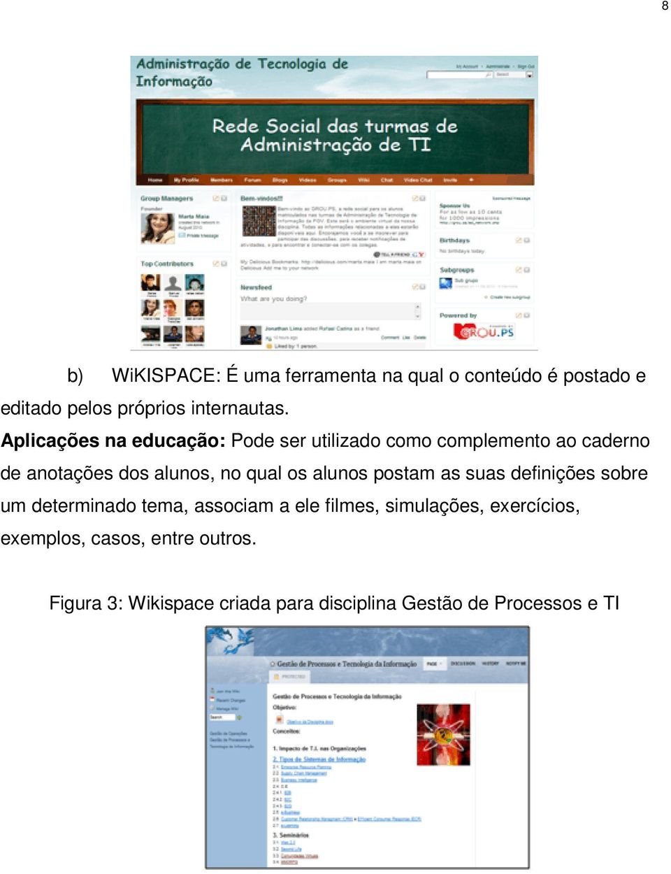 qual os alunos postam as suas definições sobre um determinado tema, associam a ele filmes, simulações,