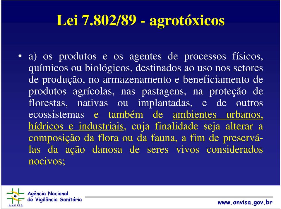 setores de produção, no armazenamento e beneficiamento de produtos agrícolas, nas pastagens, na proteção de florestas,