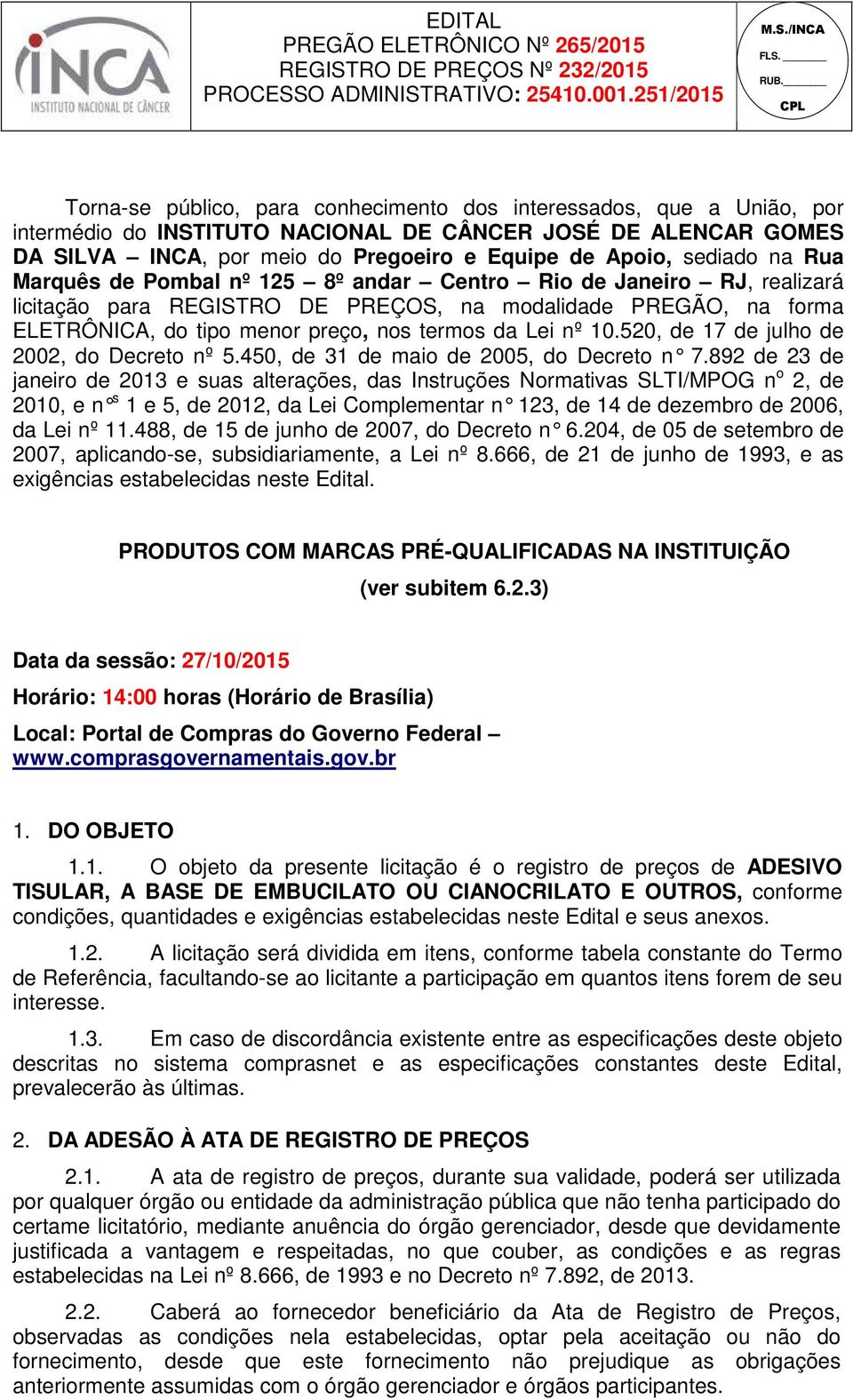 520, de 17 de julho de 2002, do Decreto nº 5.450, de 31 de maio de 2005, do Decreto n 7.