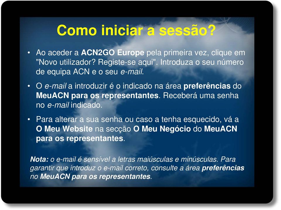 Receberá uma senha no e-mail indicado.