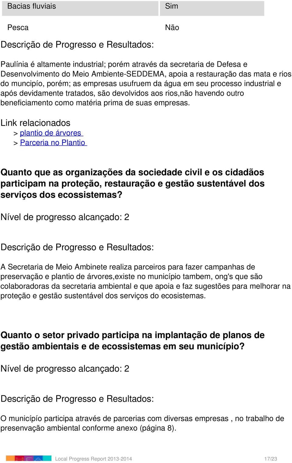 Link relacionados > plantio de árvores > Parceria no Plantio Quanto que as organizações da sociedade civil e os cidadãos participam na proteção, restauração e gestão sustentável dos serviços dos