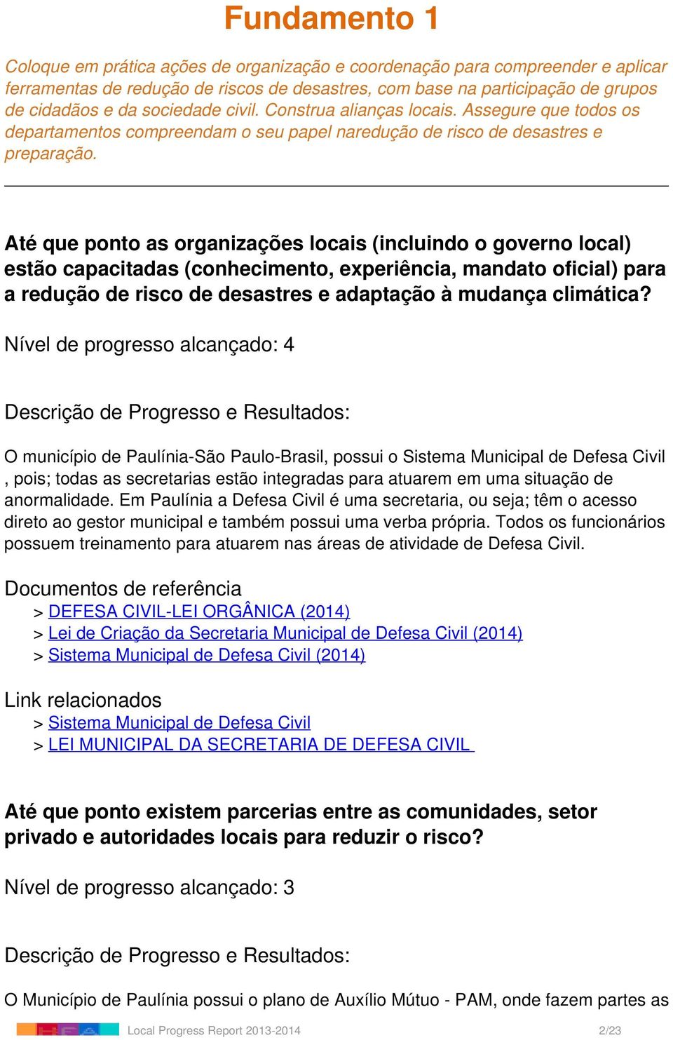 Até que ponto as organizações locais (incluindo o governo local) estão capacitadas (conhecimento, experiência, mandato oficial) para a redução de risco de desastres e adaptação à mudança climática?