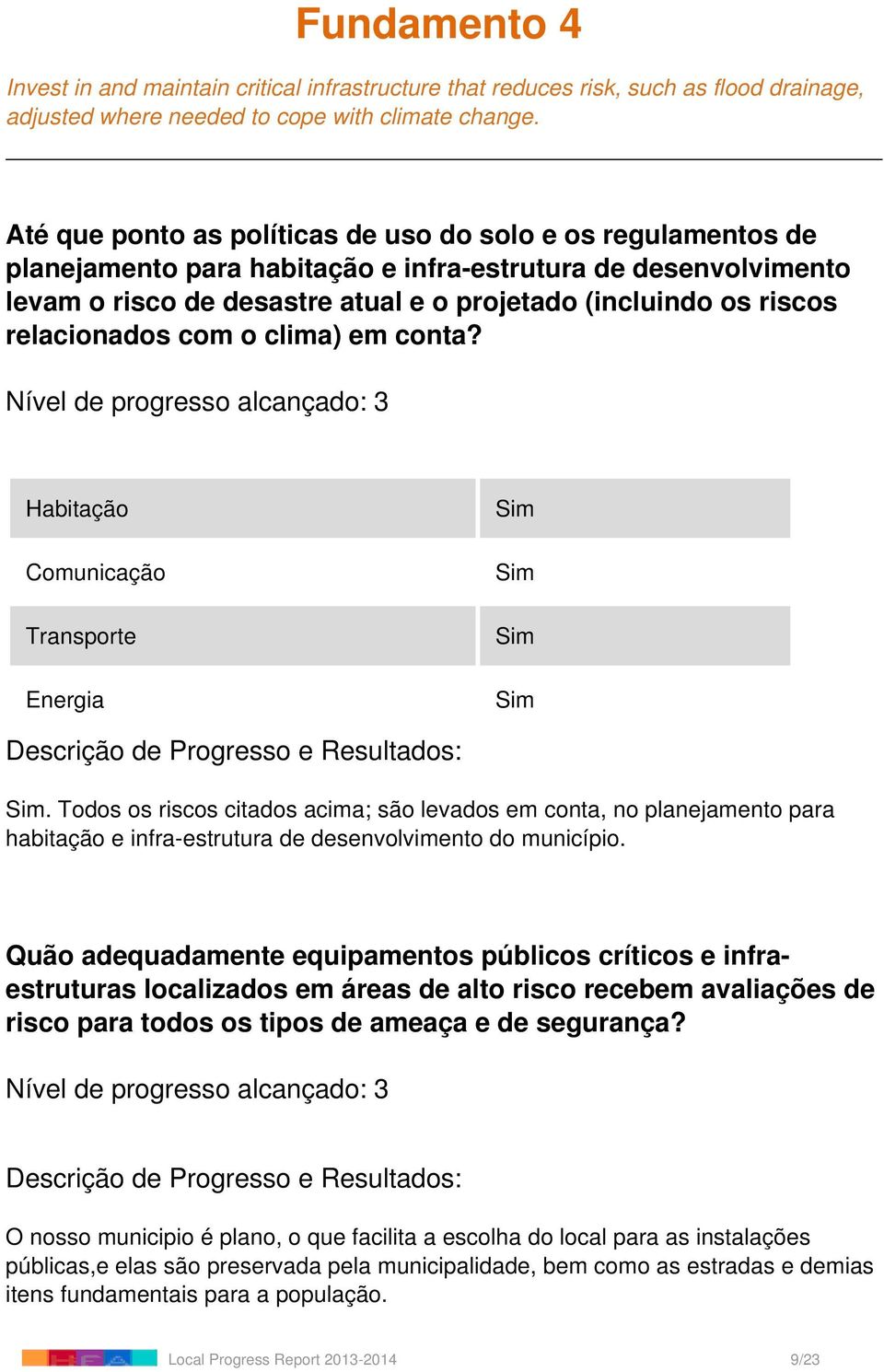 relacionados com o clima) em conta? Habitação Comunicação Transporte Energia.