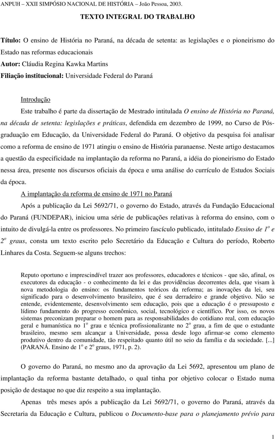 práticas, defendida em dezembro de 1999, no Curso de Pósgraduação em Educação, da Universidade Federal do Paraná.