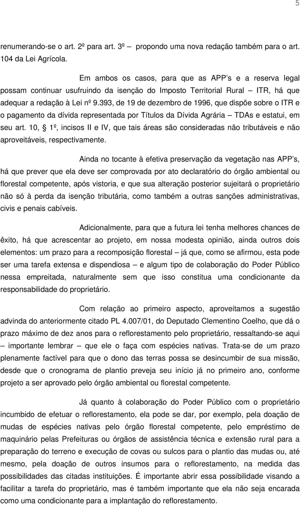 393, de 19 de dezembro de 1996, que dispõe sobre o ITR e o pagamento da dívida representada por Títulos da Dívida Agrária TDAs e estatui, em seu art.