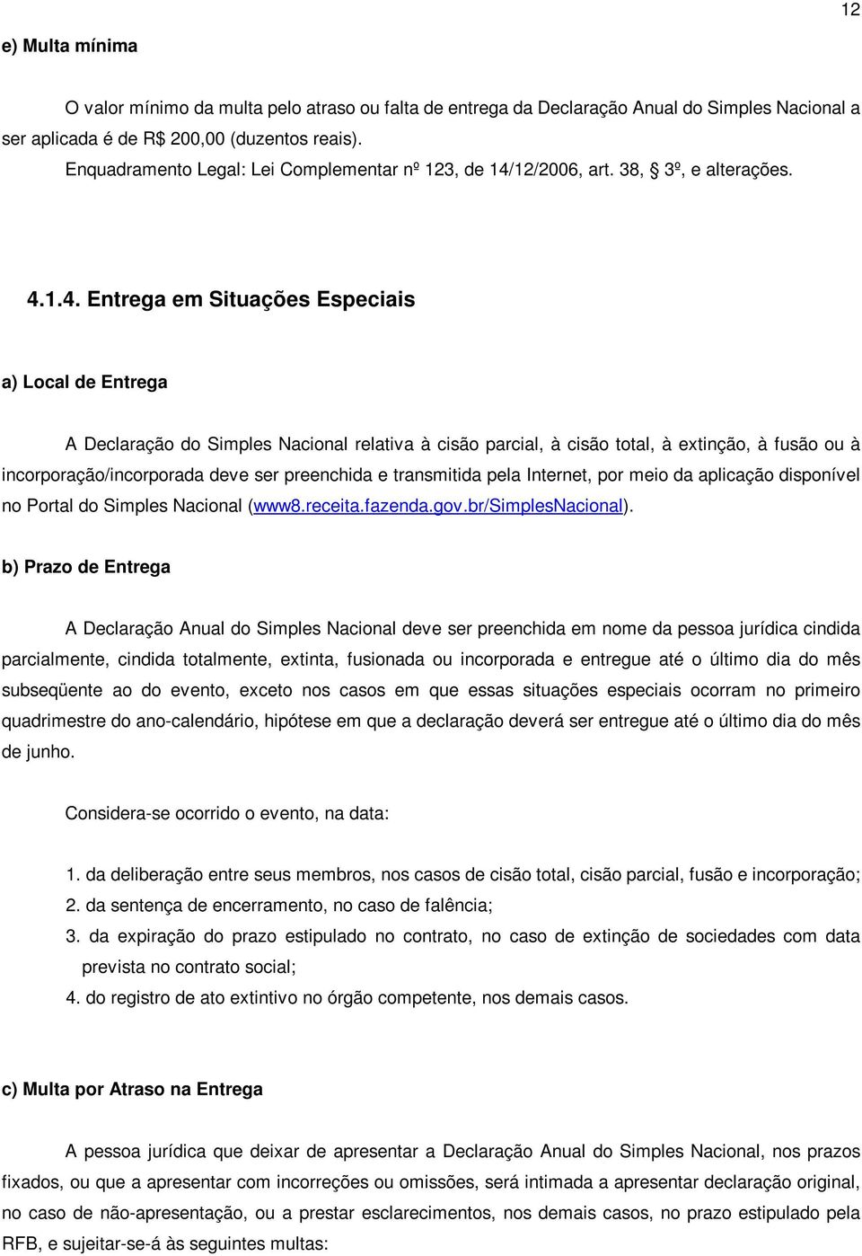 12/2006, art. 38, 3º, e alterações. 4.