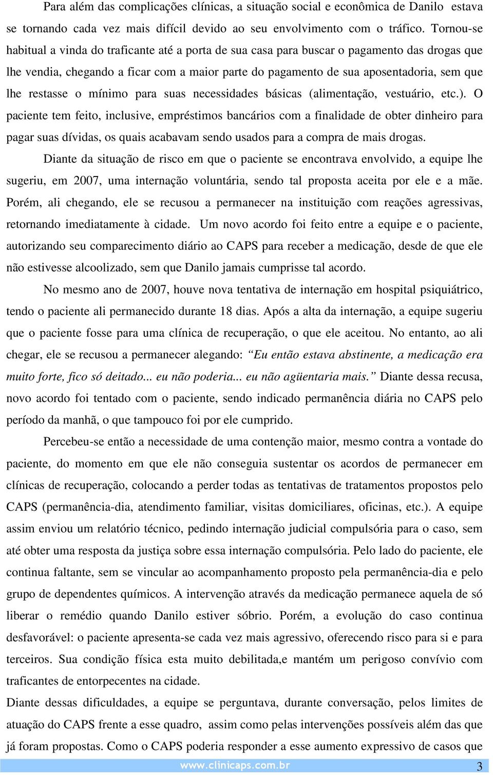 restasse o mínimo para suas necessidades básicas (alimentação, vestuário, etc.).